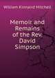 Memoir and Remains of the Rev. David Simpson, William Kinnaird Mitchell 