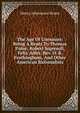 The Age Of Unreason: Being A Reply To Thomas Paine, Robert Ingersoll, Felix Adler, Rev. O. B. Frothingham, And Other American Rationalists, Henry Athanasius Brann 