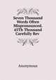 Seven Thousand Words Often Mispronounced. 45Th Thousand Carefully Rev ., Heinrich Kretschmayr 