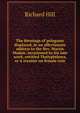 The blessings of polygamy displayed, in an affectionate address to the Rev. Martin Madan: occasioned by his late work, entitled Thelyphthora, or A treatise on female ruin, Richard Hill 
