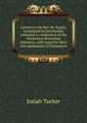 Letters to the Rev. Dr. Kippis, occasioned by his treatise, entituled A vindication of the Protestant dissenting ministers, with regard to their late application to Parliament, Josiah Tucker 