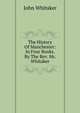The History Of Manchester: In Four Books. By The Rev. Mr. Whitaker, John Whitaker 
