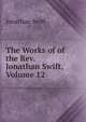 The Works of of the Rev. Jonathan Swift, Volume 12, Swift, Jonathan, 1667-1745 