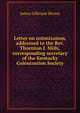 Letter on colonization, addressed to the Rev. Thornton J. Mills, corresponding secretary of the Kentucky Colonization Society, James Gillespie Birney 