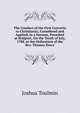 The Conduct of the First Converts to Christianity, Considered and Applied, in a Sermon, Preached at Bridport, On the Tenth of July, 1788, at the Ordination of the Rev. Thomas Howe, Joshua Toulmin 
