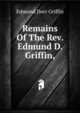 Remains Of The Rev. Edmund D. Griffin,, Edmund Dorr Griffin 
