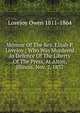 Memoir Of The Rev. Elijah P. Lovejoy ; Who Was Murdered In Defence Of The Liberty Of The Press, At Alton, Illinois, Nov. 7, 1837, Lovejoy Owen 1811-1864 