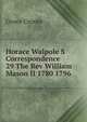 Horace Walpole S Correspondence 29 The Rev William Mason II 1780 1796, Grove Cronin 
