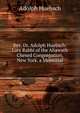 Rev. Dr. Adolph Huebsch: Late Rabbi of the Ahawath Chesed Congregation, New York. a Memorial, Adolph Huebsch 