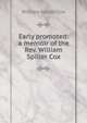 Early promoted: a memoir of the Rev. William Spiller Cox, William Spiller Cox 