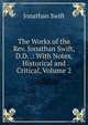 The Works of the Rev. Jonathan Swift, D.D. .: With Notes, Historical and Critical, Volume 2, Swift, Jonathan, 1667-1745 