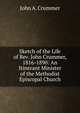 Sketch of the Life of Rev. John Crummer, 1816-1890: An Itinerant Minister of the Methodist Episcopal Church, John A. Crummer 