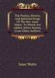 The Psalms, Hymns, And Spiritual Songs Of The Rev. Isaac Watts: To Which Are Added, Select Hymns, From Other Authors, Watts, Isaac 