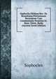 Sophoclis OEdipus Rex: En Brunckiana Pottissimum Recensione Cum Commentario Perpetuo Io. Henr. Christ. Barby (Ancient Greek Edition), Софокл 