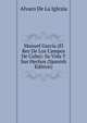 Manuel Garcia (El Rey De Los Campos De Cuba): Su Vida Y Sus Hechos (Spanish Edition), Alvaro De La Iglesia 