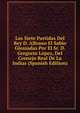Las Siete Partidas Del Rey D. Alfonso El Sabio Glossadas Por El Sr. D. Gregorio Lopez, Del Consejo Real De La Indias (Spanish Edition), 