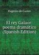 El rey Galaor: poema dramatico (Spanish Edition), Eugenio de Castro 