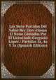 Las Siete Partidas Del Sabio Rey Don Alonso El Nono Glosadas Por El Licenciado Gregorio Lopez.: Partidas 3a, 4a Y 5a (Spanish Edition), 