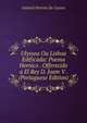 Ulyssea Ou Lisboa Edificada: Poema Heroico . Offerecido a El Rey D. Joam V . (Portuguese Edition), Gabriel Pereira De Castro 