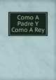 Como A Padre Y Como A Rey, 