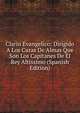 Clarin Evangelico: Dirigido A Los Curas De Almas Que Son Los Capitanes De El Rey Altissimo (Spanish Edition), 