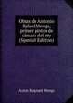 Obras de Antonio Rafael Mengs, primer pintor de camara del rey (Spanish Edition), Anton Raphael Mengs 