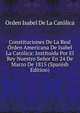 Constituciones De La Real Orden Americana De Isabel La Catolica: Instituida Por El Rey Nuestro Senor En 24 De Marzo De 1815 (Spanish Edition), Orden Isabel De La Catolica 