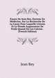Essays De Iean Rey, Docteur En M?decine, Sur La Recherche De La Cause Pour Laquelle L'?stain Et Le Plomb Augmentent De Poids Quand On Les Calcine . (French Edition), Jean Rey 