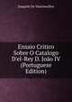 Ensaio Critico Sobre O Catalogo D'el-Rey D. Jo?o IV (Portuguese Edition), Joaquim De Vasconcellos 
