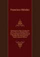 Noticias De La Vida Y Escritos Del Rmo. P. Mro. Fr. Henrique Florez .: Con Una Relacion Individual De Los Viages Que Hizo A Las Provincias Y Ciudades Mas Principales De Espana (Spanish Edition), Francisco Mendez 