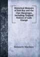 Historical Memoirs of Rob Roy and the Clan Macgregor, Including Original Notices of Lady Grange, Kenneth Macleay 