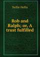 Rob and Ralph; or, A trust fulfilled, Nellie Hellis 