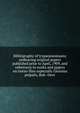 Bibliography of trypanosomiasis; embracing original papers published prior to April, 1909, and references to works and papers on tsetse-flies especially Glossina palpalis, Rob.-Desv, 
