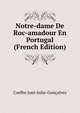 Notre-dame De Roc-amadour En Portugal (French Edition), Coelho Jose-Julio-Goncalves 