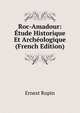 Roc-Amadour: Etude Historique Et Archeologique (French Edition), Ernest Rupin 