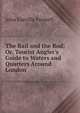 The Rail and the Rod; Or, Tourist Angler's Guide to Waters and Quarters Around London ., John Greville Fennell 