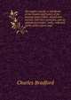 The angler's guide; a handbook of the haunts and habits of the popular game fishes, inland and marine, with their portraits, and an alphabetical index . baits, rods and tackle of the expert angl, Charles Bradford 