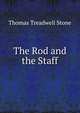 The Rod and the Staff, Thomas Treadwell Stone 