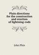 Plain directions for the construction and erection of lightning-rods, Phin, John 