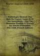Pathologie Mentale Des Rois De France: Louis Xi Et Ses Ascendants : Une Vie Humaine ?tudi?e ? Travers Six Si?cles D'h?r?dit?, 852-1438 (French Edition), Brachet Auguste 1844-1898 