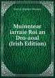 Muinntear iarraie Roi an Dro-aoal (Irish Edition), Patrick Stephen Dinneen 