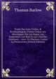 Trait? Des Loix Civiles, & ?ccl?siastiques, Faites Contre Les H?r?tiques, Par Les Papes, Les Empereurs, Les Rois Et Les Conciles G?n?raux .: Avec Un Discours Contre La Persecution (French Edition), Thomas Barlow 