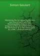 Memoires De La Ligue, Contenant Les ?venemens Les Plus Remarquables Depuis 1576, Jusqu'? La Paix Accord?e Entre Le Roi De France & Le Roi D'espagne, En 1598 /. (French Edition), Simon Goulart 