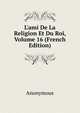 L'ami De La Religion Et Du Roi, Volume 16 (French Edition), Heinrich Kretschmayr 