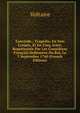 Tancrede,: Tragedie, En Vers Croises, Et En Cinq Actes; Representee Par Les Comediens Francais Ordinaires Du Roi, Le 3 Septembre 1760 (French Edition), Voltaire 
