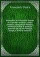 M?moires de S?bastien-Joseph de Carvalho et M?lo, comte d'Oeyras, marquis de Pombal, secr?taire d'etat & premier ministre du roi de Portugal Joseph I (French Edition), Francesco Gusta 