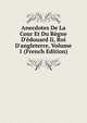 Anecdotes De La Cour Et Du R?gne D'?douard Ii, Roi D'angleterre, Volume 1 (French Edition), 