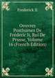 Oeuvres Posthumes De Frederic Ii, Roi De Prusse, Volume 16 (French Edition), Frederick II 