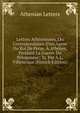 Lettres Ath?niennes, Ou Correspondance D'un Agent Du Roi De Perse, ? Ath?nes, Pendant La Guerre Du P?lopon?se; Tr. Par A.L. Villeterque (French Edition), Athenian Letters 