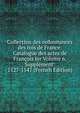Collection des ordonnances des rois de France: Catalogue des actes de Francois Ier Volume 6, Supplement: 1527-1547 (French Edition), 